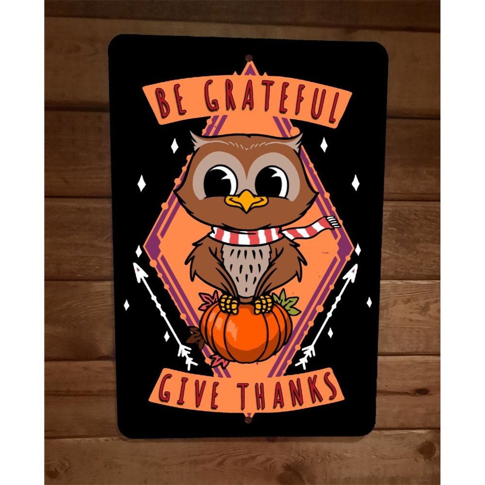 Be‎ Grateful Give Thanks Owl Pumpkin Thanksgiving 8x12 Metal Wall Sign Poster